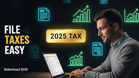 How to File Taxes with Robinhood (2025 Tax Forms Explained)