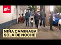 Niña de 3 años es vista caminando sola de noche en Tláhuac - N+