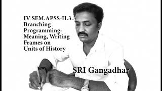 IV SEM APSS II 3 3 Branching Programming  Meaning, Writing Frames on Units of History-GH