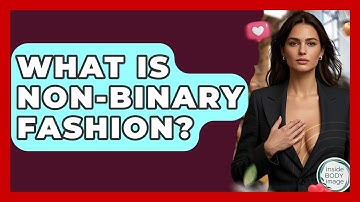 What Is Non-binary Fashion? - Inside Body Image