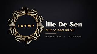 İlle De Sen | Muti ve Azer Bülbül | D minör | 70 BPM | MD | Karaoke | Altyapı