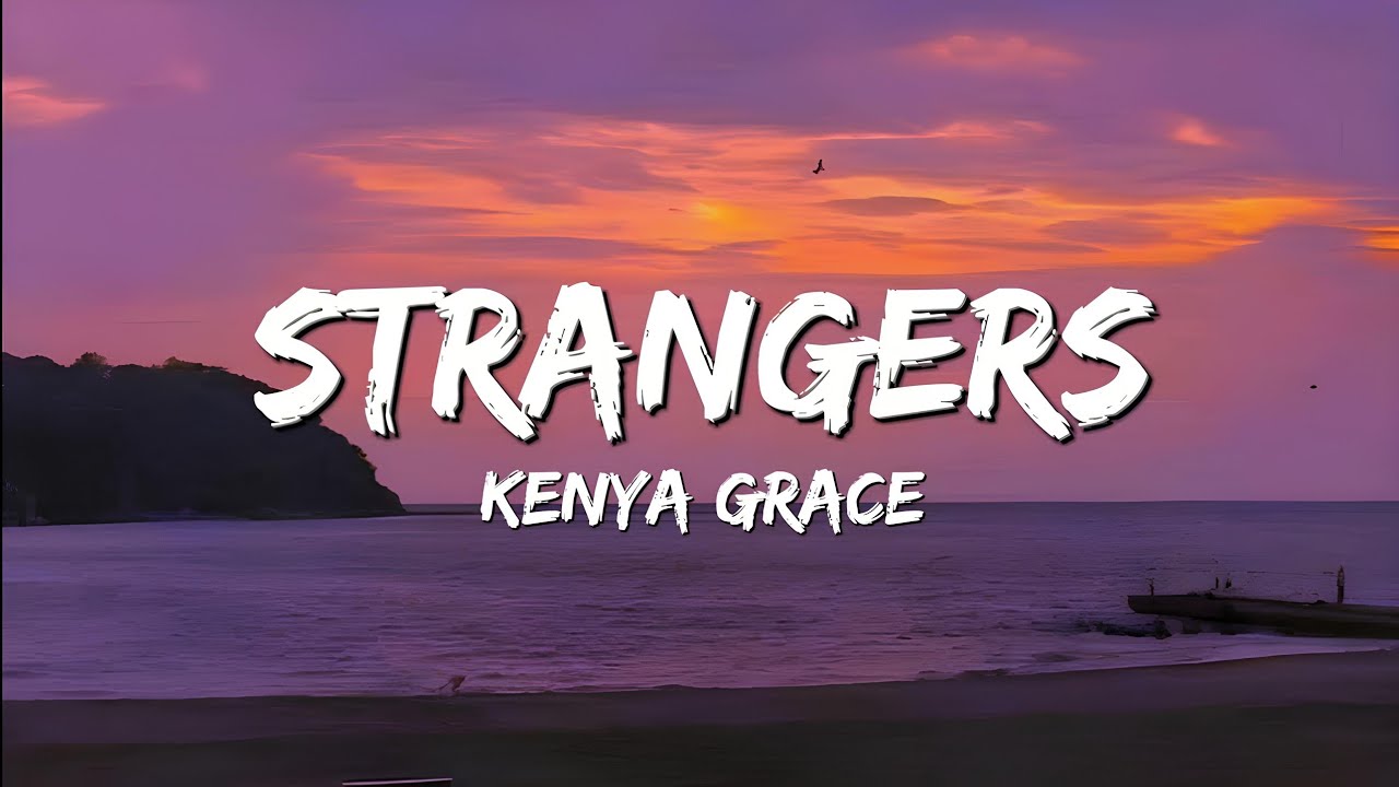 Kenya Grace Stangers (Lyrics) YouTube