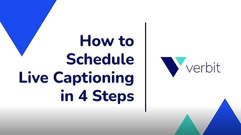 How to Schedule Live Captioning in 4 Steps