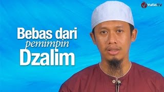 Ceramah Singkat: Bebas dari Pemimpin Dzalim - Ustadz Abdurrahman Thoyib, Lc.