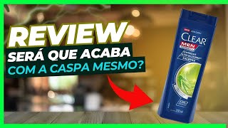 CLEAR MEN ANTICASPA SHAMPOO CONTROLE E ALÍVIO DA COCEIRA. CLEAR MEN ANTICASPA FUNCIONA? VALE A PENA?