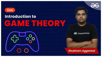 Game Theory L-1 | Introduction to Game Theory | Shubham Aggarwal | GeeksforGeeks Practice