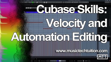 Cubase Skills: Velocity & Automation Editing