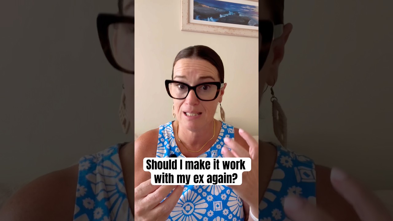 Should I get back together with my ex? 