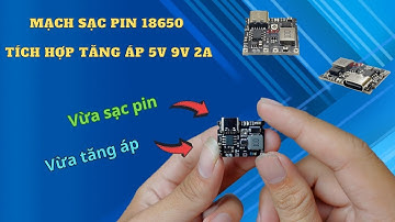 Test Mạch Sạc Pin 18650 Tích Hợp Tăng Áp 5V 9V 2A | Điện tử DAT