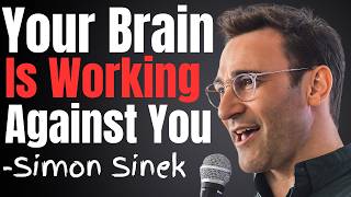 Your Brain Doesn’t Listen to You — Here’s Why | Simon Sinek Motivational Speech
