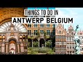 A DAY IN ANTWERP BELGIUM | THINGS TO DO IN ANTWERP