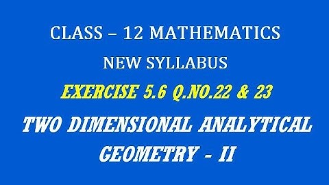 TN 12th Maths / Two Dimensional Analytical Geometry - II  / Exercise 5.6 Q.No. 22 & 23
