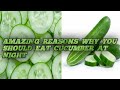 Amazing Reasons Why You Should Eat Cucumber At Night