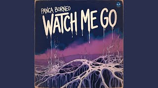 Watch Me Go