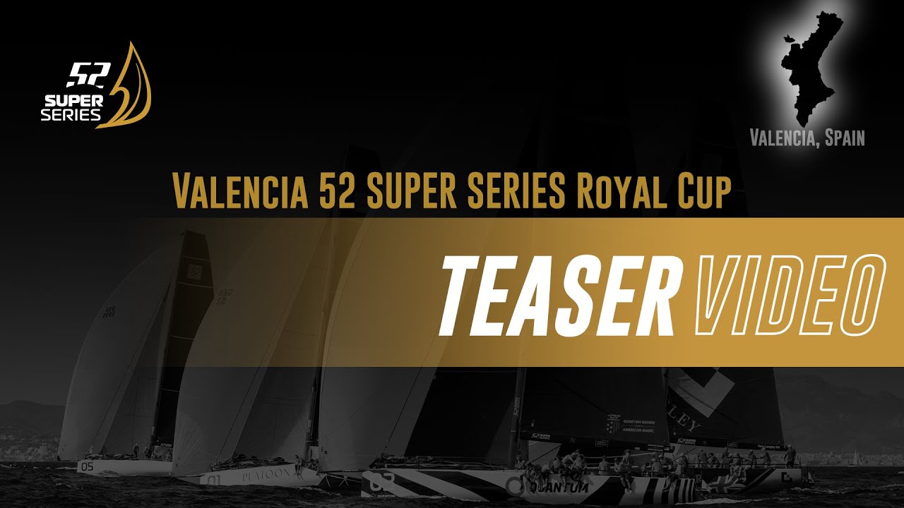 TEASER - VALENCIA 52 SUPER SERIES ROYAL CUP 2024