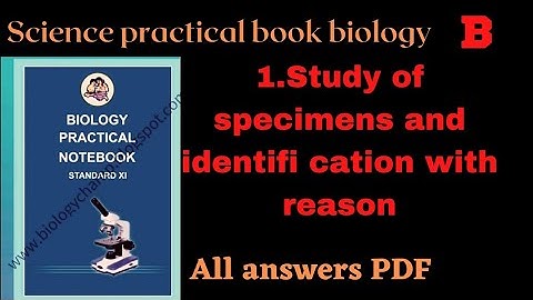 11th science practical book biology part B lesson number 1.study of specimens and identifications.