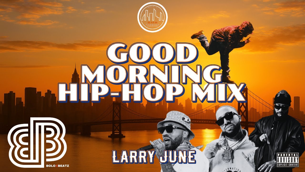 Good Morning Hip-Hop Mix ☀️ | Larry June | BoloXBeatz DJ Mix