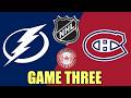 Montreal Canadiens vs Tampa Bay Lightning Game Three w/Johnny