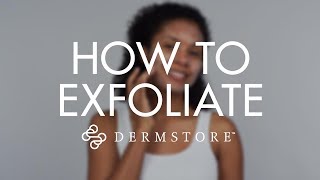 How to Properly Exfoliate Your Skin