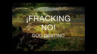 ¡FRACKING NO! DÚO DESTINO (VERSIÓN 1)