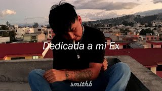 Video thumbnail of "Smith Benavides - Dedicada a mi Ex (Letra) Prod. Nyquest"