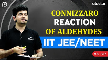 Cannizzaro reaction trick organic chemistry | IIT JEE & NEET | VK Sir | ATP STAR Kota