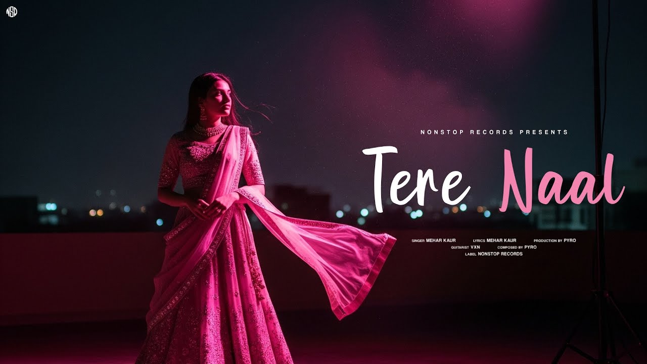 Tere Naal (feat. Mehar Kaur) - Pyro Otb: Song Lyrics, Music Videos ...