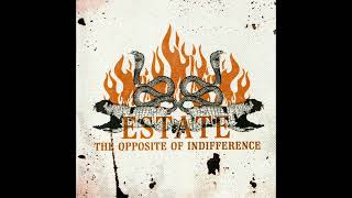 Estate - The Opposite Of Indifference 2006