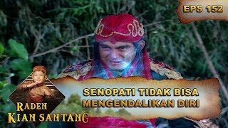 Senopati Tidak Bisa Mengendalikan Diri - Raden Kian Santang Eps 152 Part 1