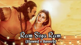 Ram Siya Ram (Slowed   Reverb) | Adipurush | Sachet Tandon, Parampara Tandon