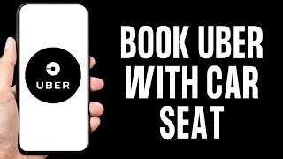 How To Book Uber With Car Seat (EASIEST WAY)