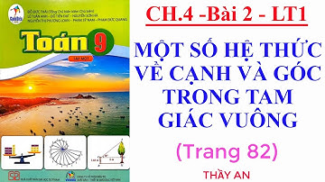 CHƯƠNG 4 - Bài 2 - MỘT SỐ HỆ THỨC VỀ CẠNH VÀ GÓC TRONG T.GIÁC VUÔNG Lý thuyết 1 - TOÁN 9 - Cánh Diều