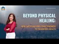 Beyond Physical Healing: How BodyTalk Uses Consciousness To Transform Health