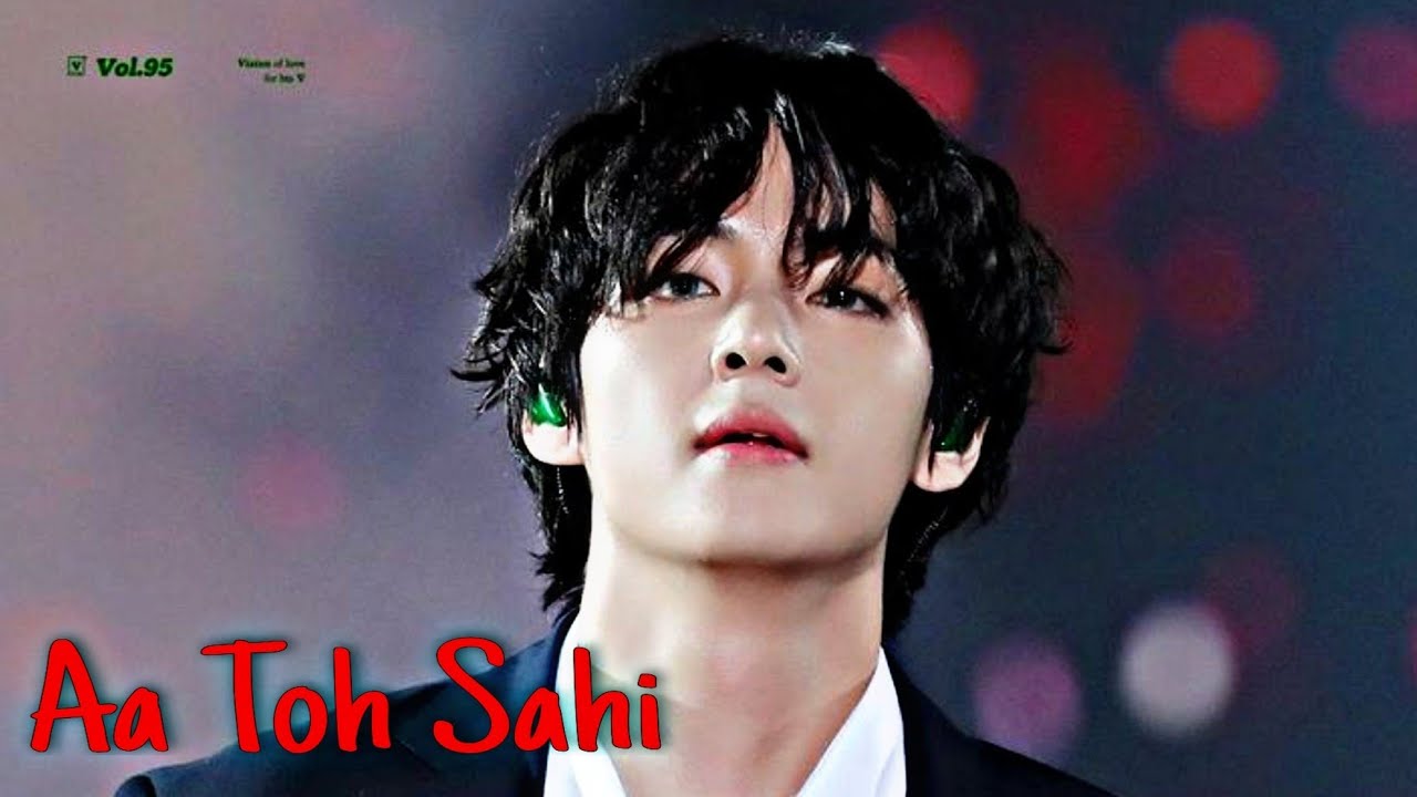 Taehyung - Aa Toh Sahii [HINDI FMV] ♡