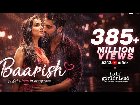 Baarish | Half Girlfriend | Arjun Kapoor & Shraddha Kapoor Ash King, Sashaa | Tanishk Baarish 2024