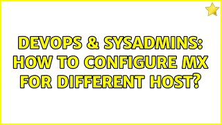 DevOps & SysAdmins: How to configure MX for different host? Profile