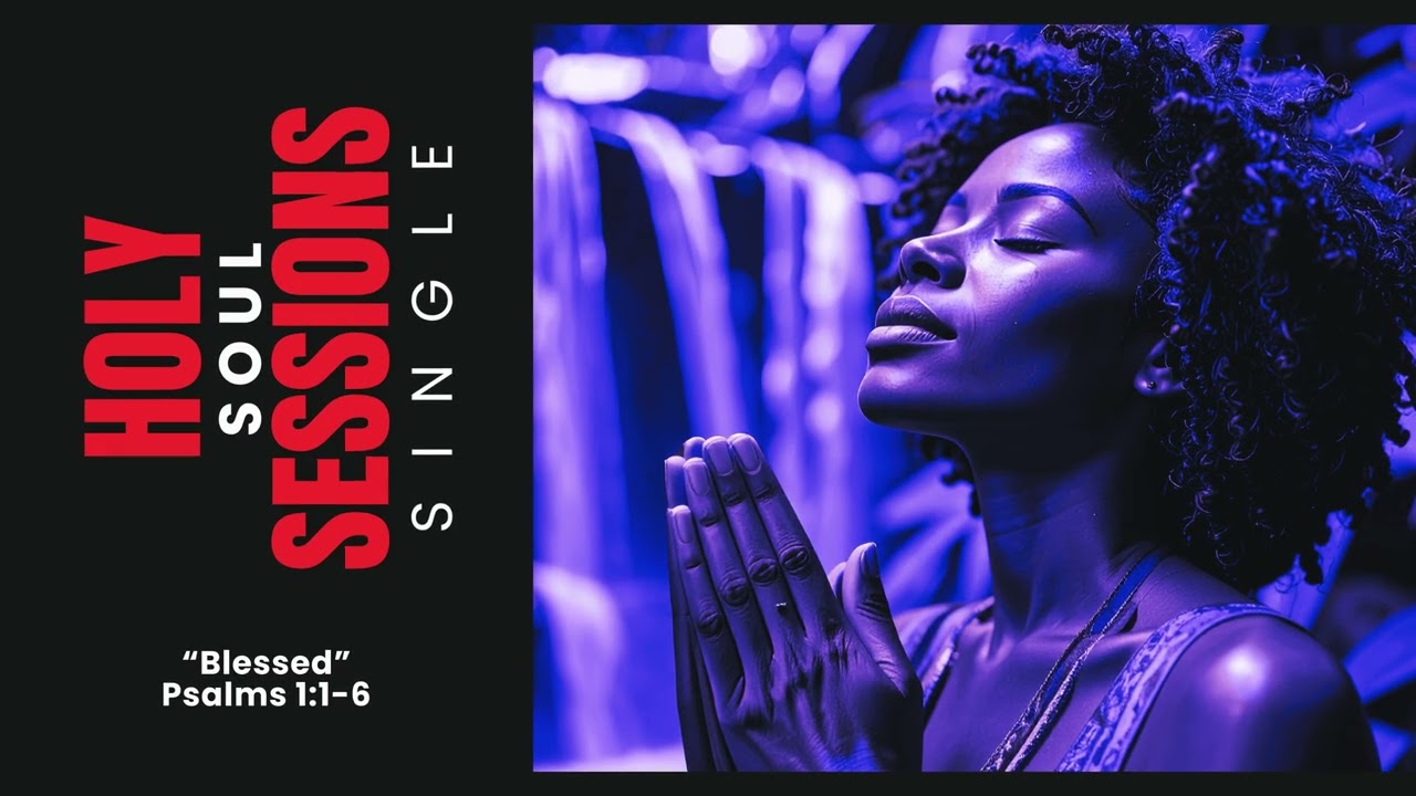 “Blessed” - Psalms 11:6  - Soaking In The Love Of Yahweh Thru Scripture & Song - Holy Soul Sessions