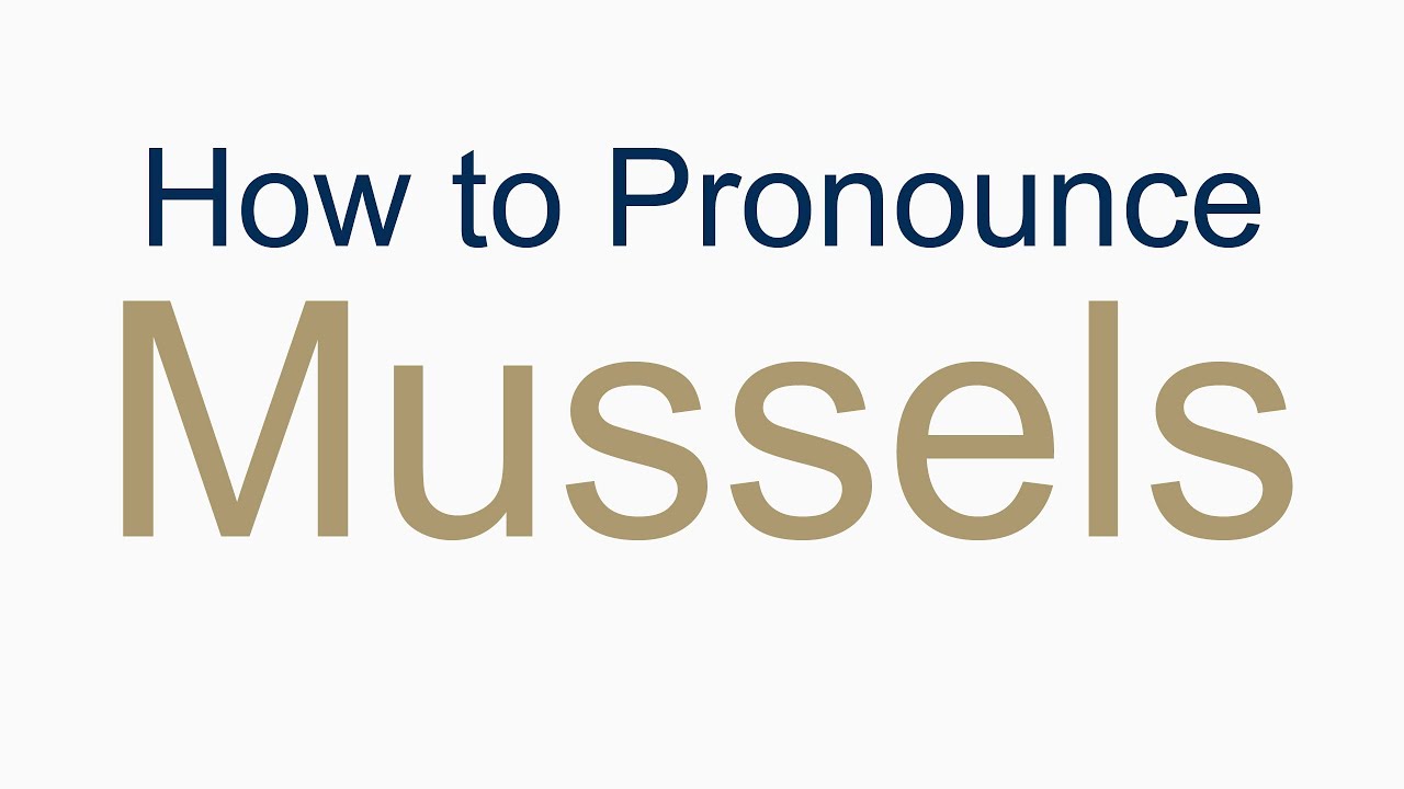 How to Pronounce Mussels YouTube