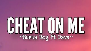 Burna Boy - Cheat On Me Ft Dave (Lyrics)