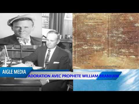 WILLIAM BRANHAM CHANTE PLUS DE 60 CHANSONS D ADORATION 