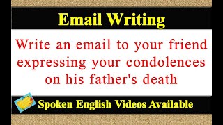 Write an email to your friend expressing your condolences on his father's death in english