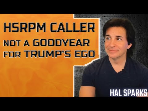 HSRPM CALLER: GOODYEAR IS ABOUT TRUMP'S EGO