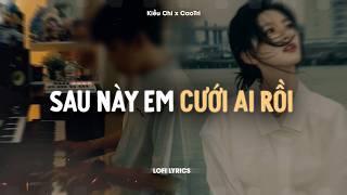 Sau Này Em Cưới Ai Rồi - Kiều Chi x CaoTri | Official Lof...