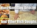 How To Hand Knead Brioche &amp; Other Rich Doughs