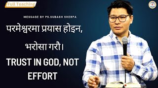 TRUST IN GOD, NOT EFFORT || Ps.SUBASH SHERPA || NEW GLORY CHURCH || NEPALI SERMON