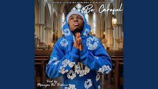 Be careful (feat. Gab Wa Marimba & Babyblackbeatz)