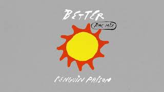 Video thumbnail of "Penguin Prison - Better (RAC Mix)"