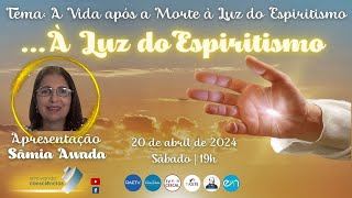 À Luz do Espiritismo | A Vida após a Morte à Luz do Espiritismo | Samia Maria Awada | #04 1T