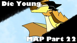 Die Young | MAP Part 22