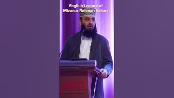 English lecture of Mizanur Rahman Azhari.....